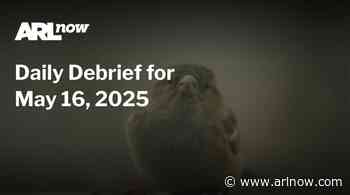 ARLnow Daily Debrief for May 16, 2025