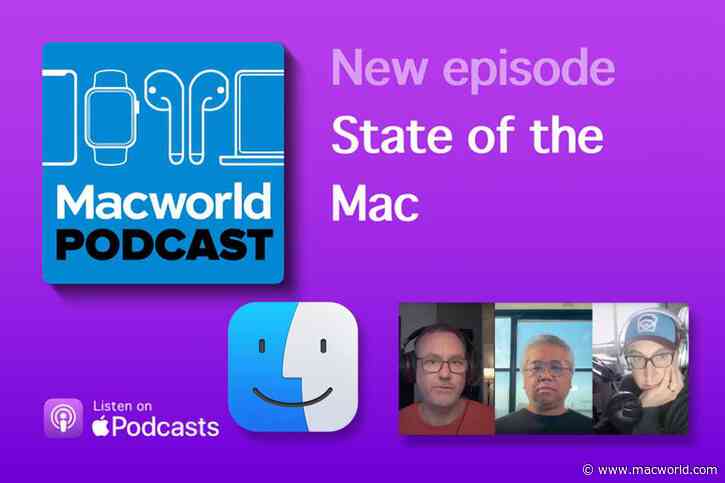 Macworld Podcast: The state of the Mac and macOS