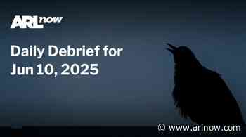 ARLnow Daily Debrief for Jun 10, 2025
