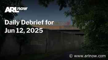 ARLnow Daily Debrief for Jun 12, 2025