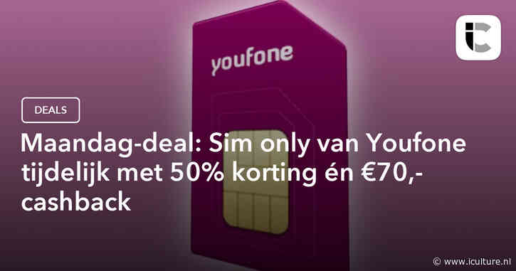 Maandag-deal: Sim only van Youfone tijdelijk met 50% korting én €70,- cashback