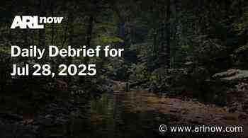 ARLnow Daily Debrief for Jul 28, 2025