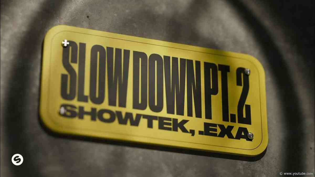 Showtek,  .EXA - Slow Down Pt. 2