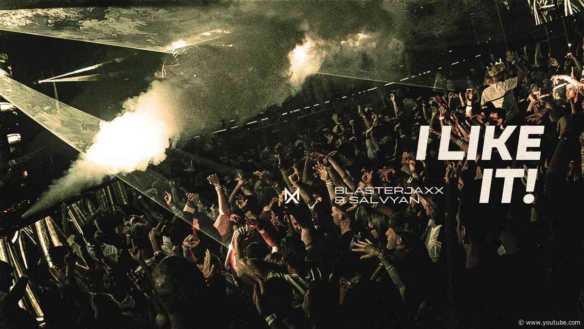 Blasterjaxx & Salvyan - I LIKE IT!