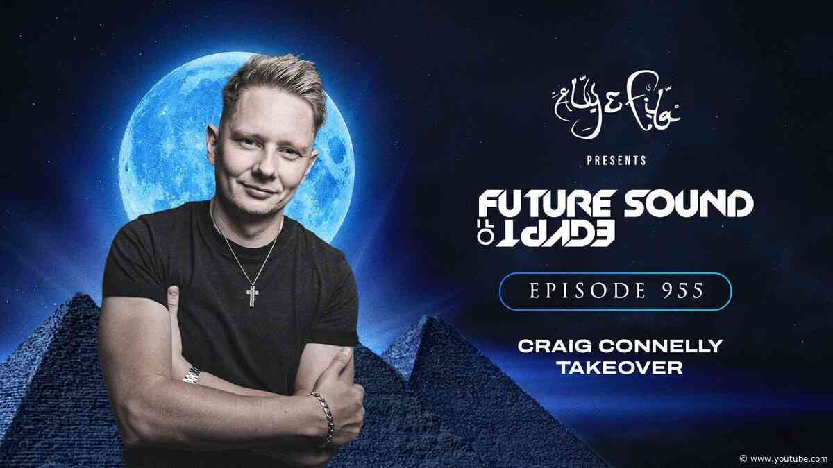 Future Sound of Egypt 955 with Aly & Fila (Craig Connelly Takeover)