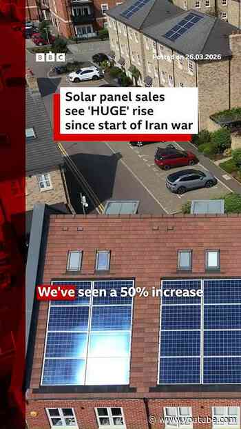 Solar panel sales see 'huge' rise since start of Iran war. #SolarPanels #Energy #BBCNews