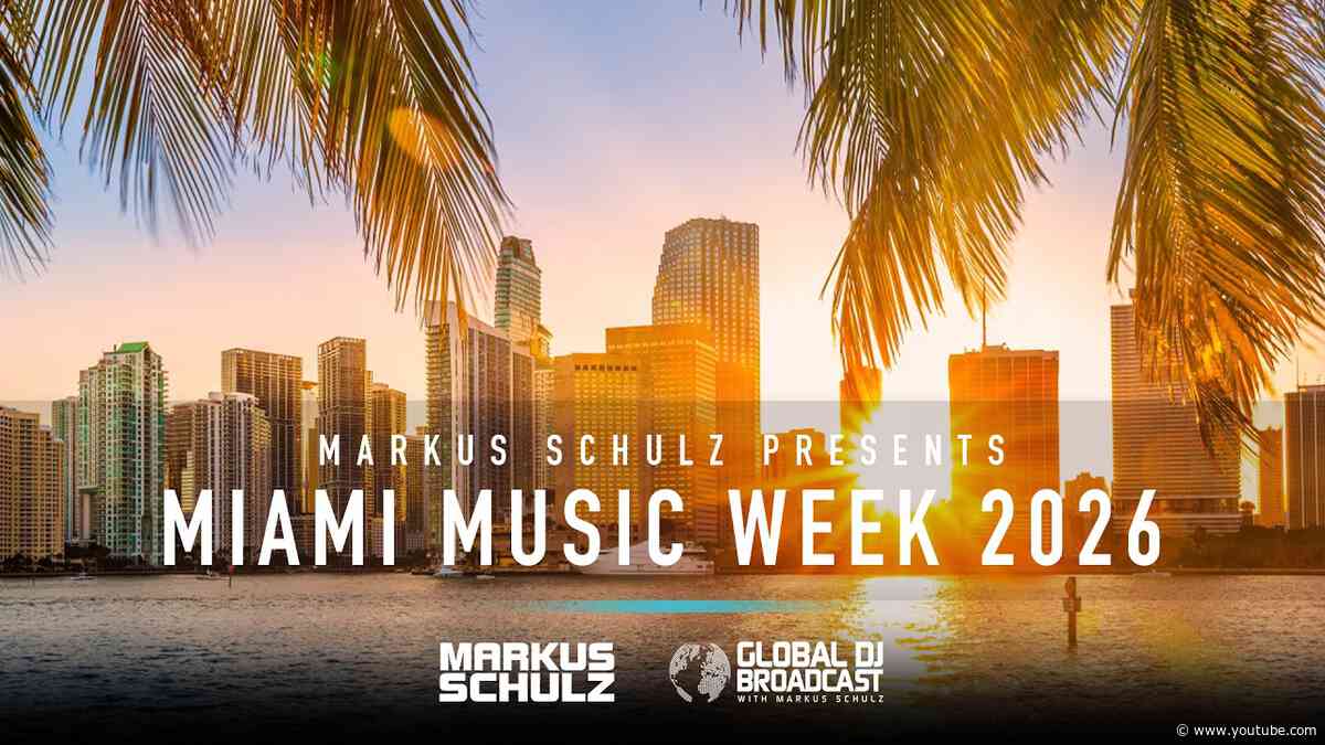 Markus Schulz presents Global DJ Broadcast (Miami Music Week 2026 Edition)