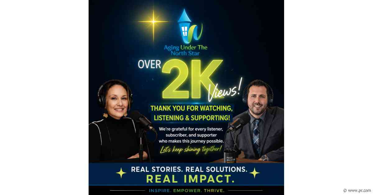 “Aging Under The North Star” Podcast Surpasses 2,000 Viewers, Welcomes Renowned Dementia Educator Dr. Joshua Freitas