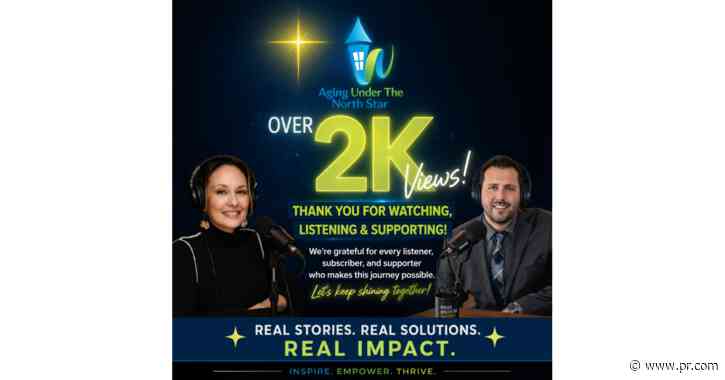 “Aging Under The North Star” Podcast Surpasses 2,000 Viewers, Welcomes Renowned Dementia Educator Dr. Joshua Freitas
