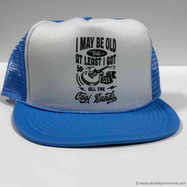 I May Be Old at Least I Got to See All Cool Bands Funny Father’s Day Snapback Mesh Trucker Cap Hat Custom Printed