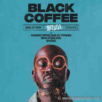 [UNVRS] Ibiza hosts Black Coffee, Ahmed Spins b2b Dj Tennis, Ben Sterling & Shoba!