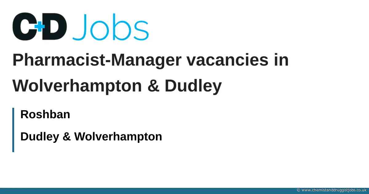 Roshban: Pharmacist-Manager vacancies in Wolverhampton & Dudley
