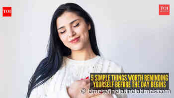 5 simple things worth reminding yourself before the day begins