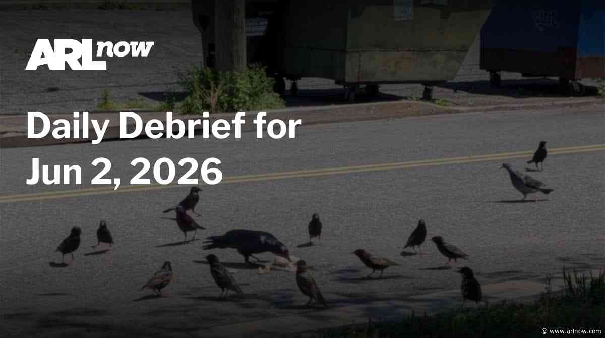 ARLnow Daily Debrief for Jun 2, 2026