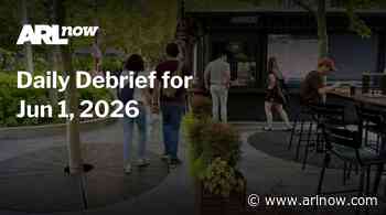 ARLnow Daily Debrief for Jun 1, 2026