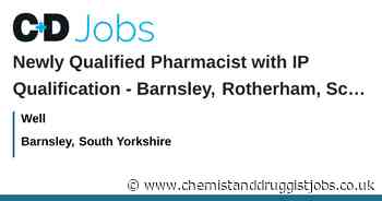 Well: Newly Qualified Pharmacist with IP Qualification - Barnsley, Rotherham, Scunthorpe and Doncaster