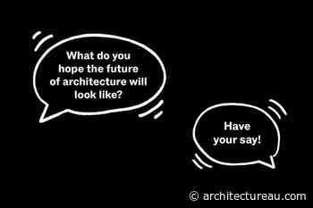 Have your say on the future of architecture