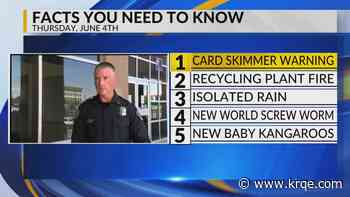 Card skimmer warning, South Valley fire, Isolated showers, New World Screw Worm, BioPark kangaroos