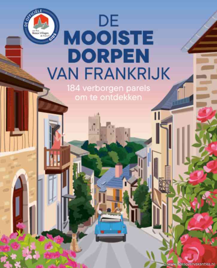 Nieuw ANWB-boek: De mooiste dorpen van Frankrijk nu verkrijgbaar