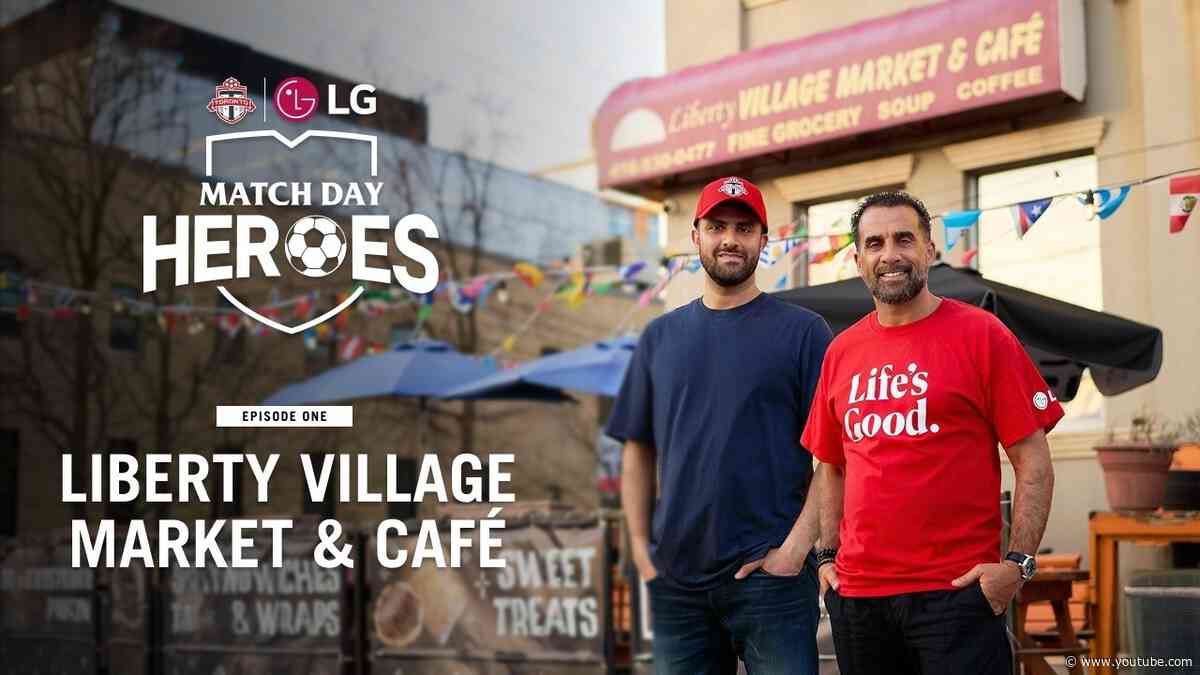 Match Day Heroes | EP1: Liberty Village Market & Café | TFC x LG Canada