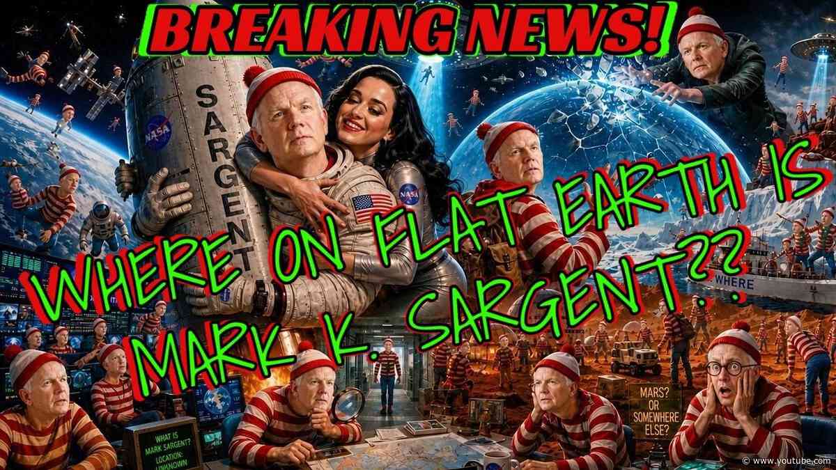 Where on Flat Earth is Mark K Sargent?? READ PINNED COMMENT ✅