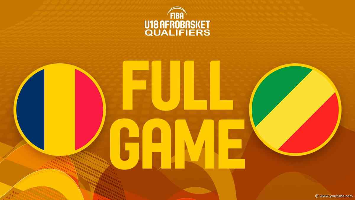 Chad v Congo | Full Basketball Game | FIBA U18 AfroBasket Qualifiers 2026 | Zone 4 - Semi-Finals