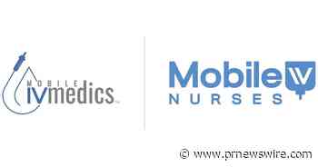 Mobile IV Medics and Mobile IV Nurses Merge to Form America's Largest Mobile IV Therapy Provider