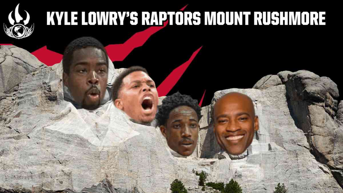 The GROAT has Spoken: Kyle Lowry reveals his Raptors Mount Rushmore