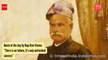 Quote of the day by Raja Ravi Verma: “There is no failure, it’s only unfinished success”