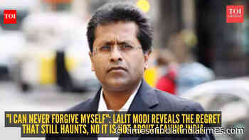 "I can never forgive myself": Lalit Modi reveals the regret that still haunts him more than leaving India