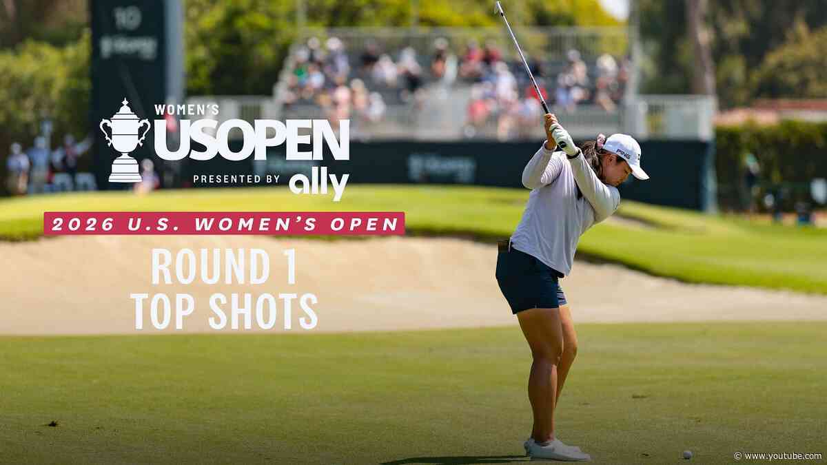2026 U.S. Women's Open Presented by Ally Highlights: Round 1, Top Shots