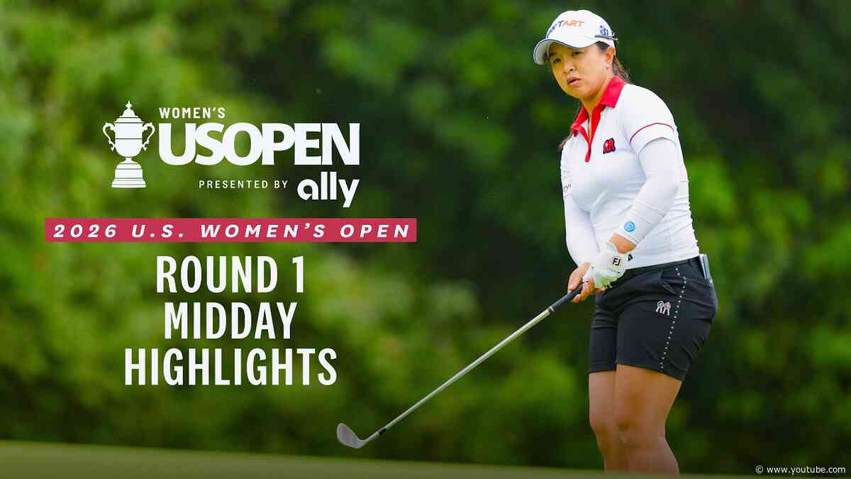 2026 U.S. Women's Open Presented by Ally Highlights: Round 1, Midday
