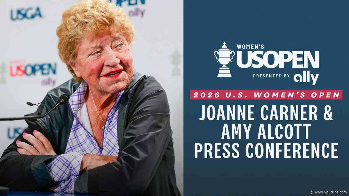 JoAnne Carner & Amy Alcott: 2026 U.S. Women's Open Presented by Ally Press Conference