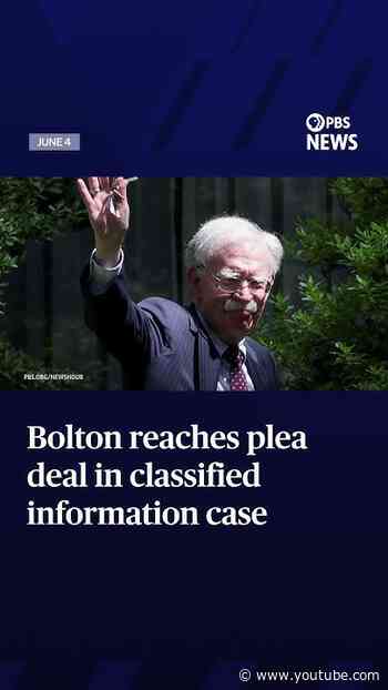 Bolton reaches plea deal in classified information case