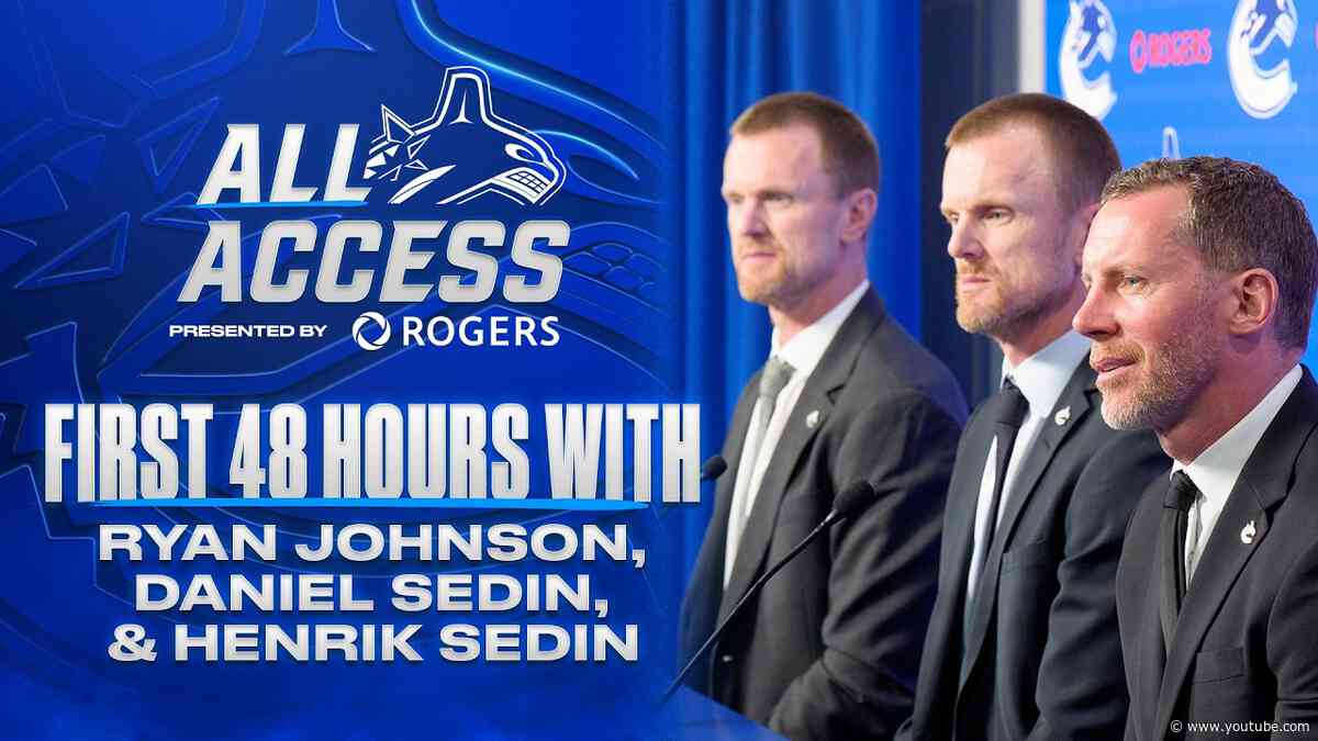 First 48 Hours with Ryan Johnson, Daniel Sedin and Henrik Sedin | All Access