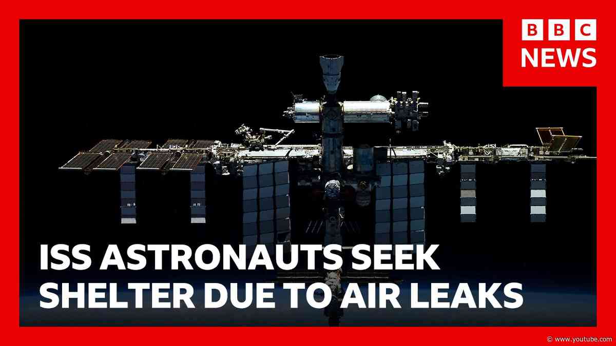 Astronauts on International Space Station told to shelter as repairs under way to fix air leaks