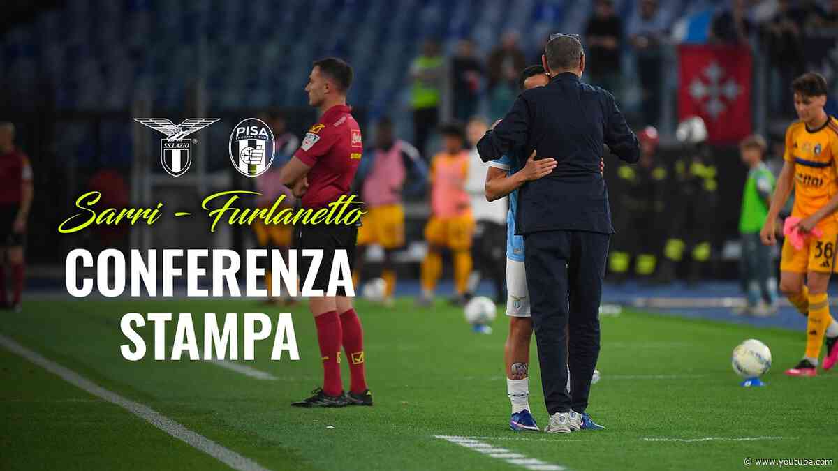 🎙️ LA CONFERENZA STAMPA DI SARRI E FURLANETTO DOPO LAZIO-PISA