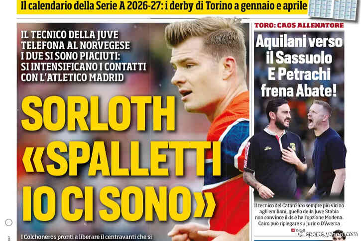Today’s Papers – Sorloth to Juventus and Inter’s three-way defensive plan