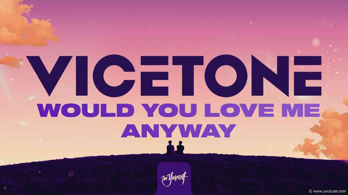 Vicetone - Would You Love Me Anyway (Official Video)