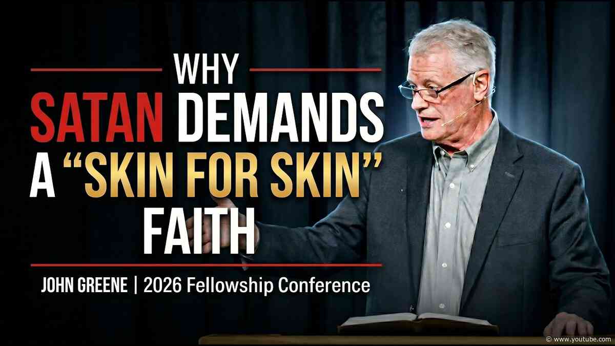 Why Satan Demands a "Skin for Skin" Faith - John Greene