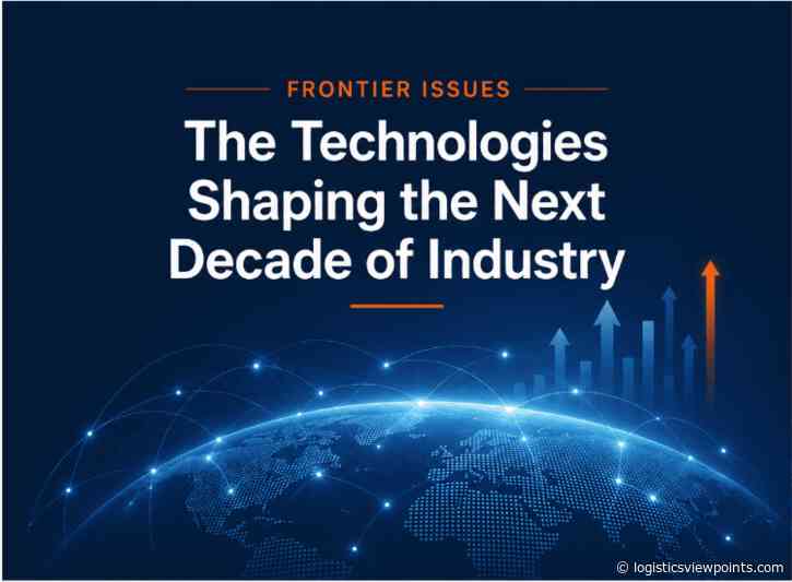 Introducing Frontier Issues: The Technologies Shaping the Next Decade of Industry