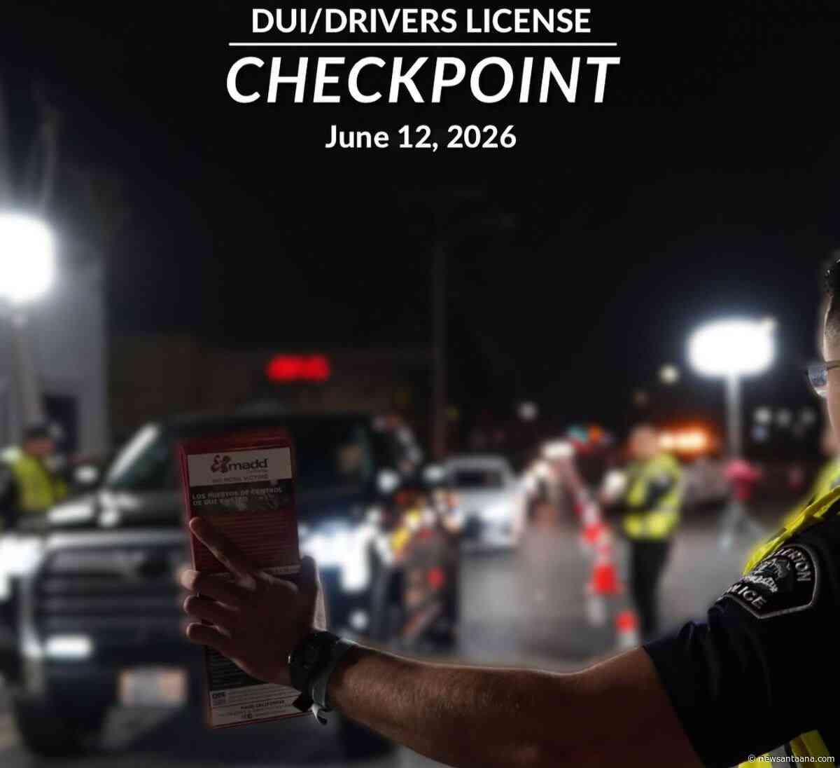 CDL and DUI Checkpoint set for June 12 in north Orange County