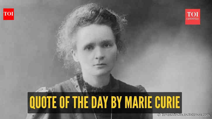 Quote of the day by Marie Curie: “Nothing in life is to be feared, it is only to be understood. Now is the time to…”