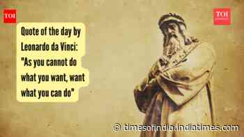 Quote of the day by Leonardo da Vinci: "As you cannot do what you want, want what you can do"