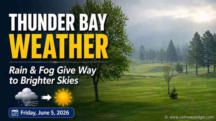June 5, 2026: Thunder Bay Weather Forecast — Rain and Fog Give Way to Clouds, Sun, and a Shower Risk