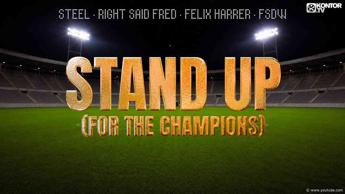 STEEL x Right Said Fred x Felix Harrer x FSDW - Stand Up (For The Champions)