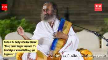 Quote of the day by Sri Sri Ravi Shankar: "Money cannot buy you happiness. It’s knowledge or wisdom that brings you happiness"
