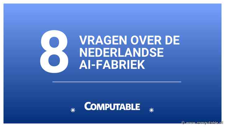 8 vragen over de Nederlandse AI-fabriek