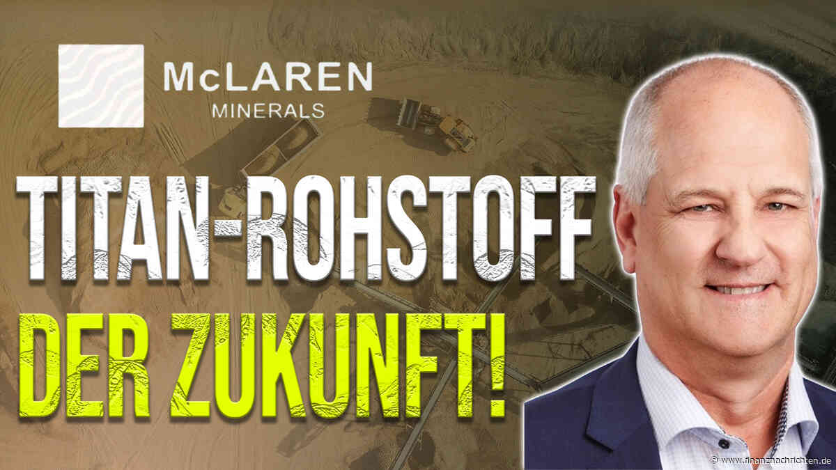 McLaren Minerals im Interview - Titanprojekt vor nächsten Meilensteinen