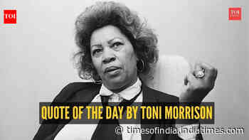 Quote of the day by Toni Morrison: "If there's a book that you want to read, but it hasn't been written yet, then..."